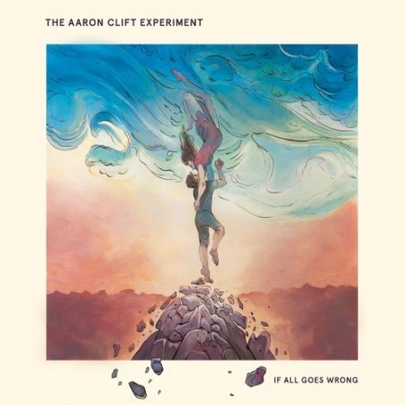 THE AARON CLIFT EXPERIMENT - IF ALL GOES WRONG 2018