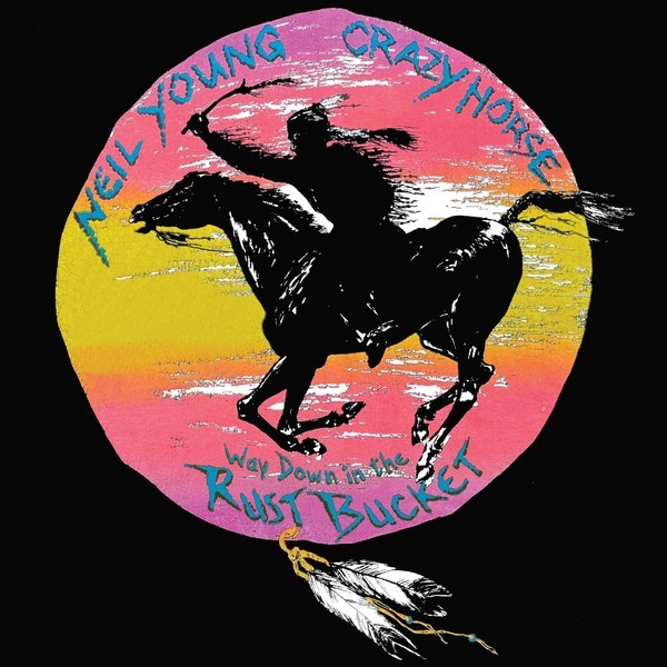 Neil Young and Crazy Horse - Way Down in the Rust Bucket (2021)