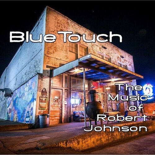 BlueTouch - The Music of Robert Johnson (2022)