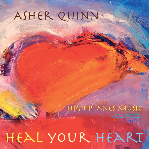 Asher Quinn - High PLanes Music, Vol. 2 Heal Your Heart (2014)
